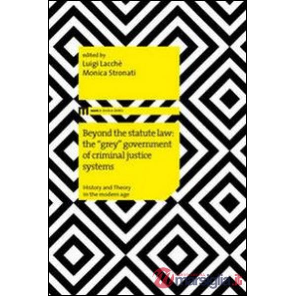 Beyond the statute law: the «grey» government of criminal justice systems