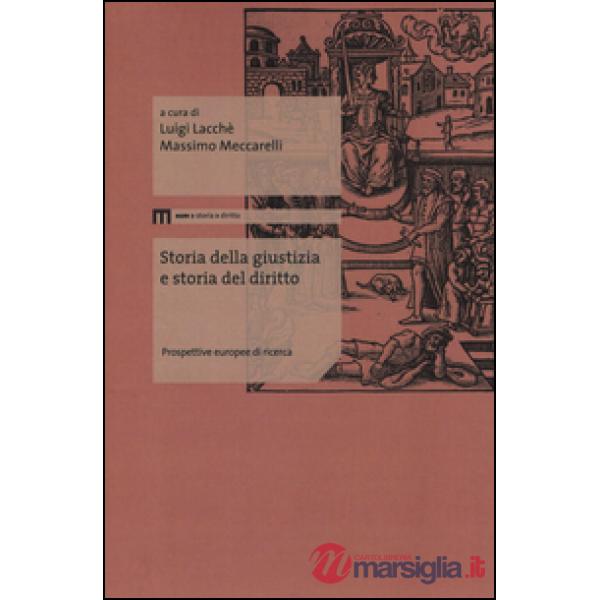 Storia della giustizia e storia del diritto. Prospettive europee di ricerca. Ediz. multilingue