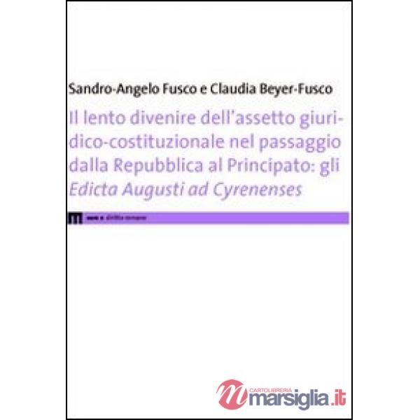 Lento divenire dell'assetto giuridico-costituzionale nel passaggio dalla Repubblica al Principato. Gli edicta Augusti ad Cyrenen