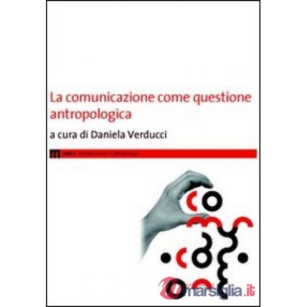 Comunicazione come questione antropologica (La)