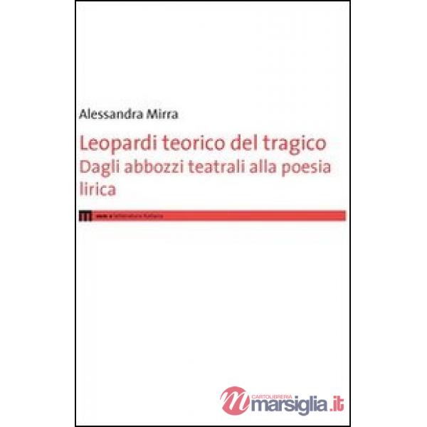 Leopardi teorico del tragico. Dagli abbozzi teatrali alla poesie lirica
