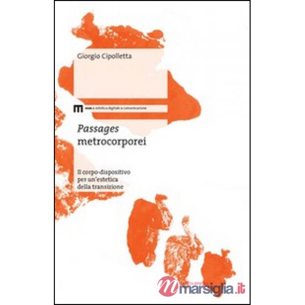 Passages metrocorporei. Il corpo-dispositivo per un'estetica della transizione