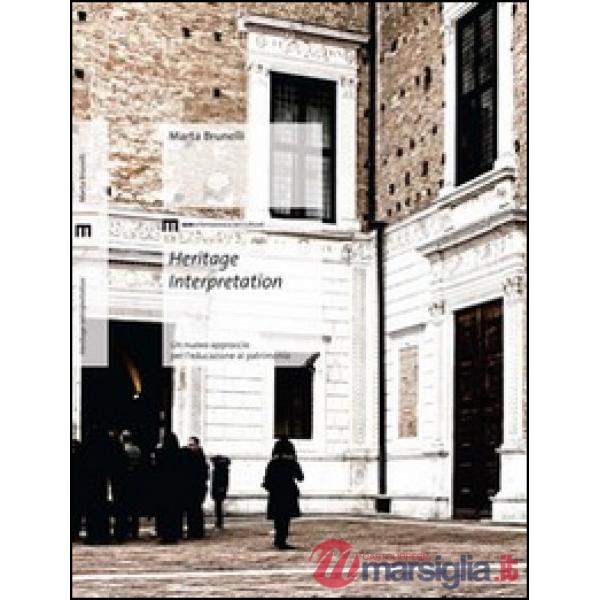 Heritage interpretation. Un nuovo approccio per l'educazione al patrimonio
