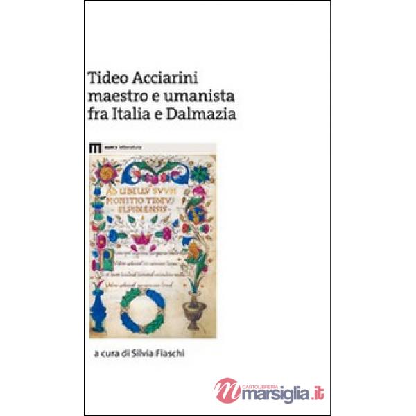 Tideo Acciarini maestro e umanista fra Italia e Dalmazia