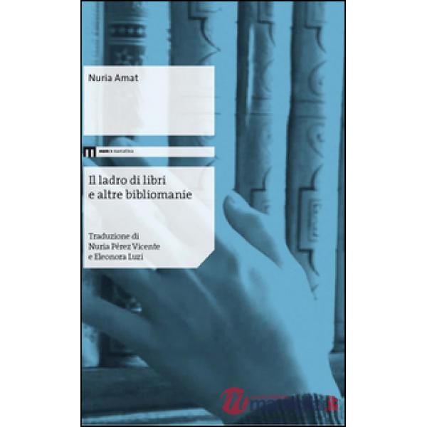 Ladro di libri e altre bibliomanie (Il)