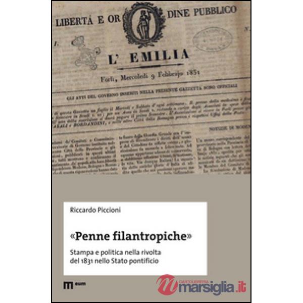 «Penne filantropiche». Stampa e politica nella rivolta del 1831 nello Stato pontificio