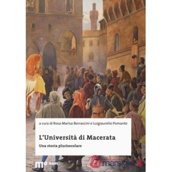 Università di Macerata. Una storia plurisecolare. Ediz. a colori (L')