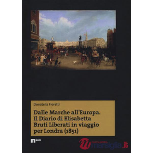 Dalle Marche all'Europa. Il diario di Elisabetta Bruti Liberati in viaggio per Londra (1851)