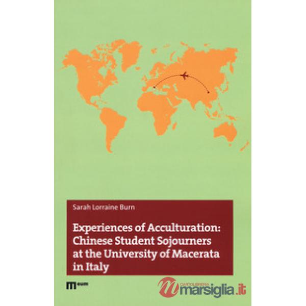 Experiences of acculturation: Chinese student sojourners at the University of Macerata in Italy