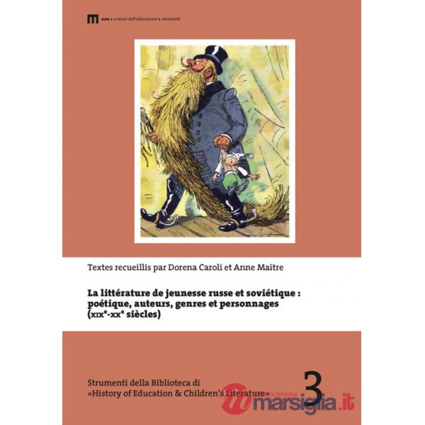 Littérature de jeunesse russe et soviétique: poétique, auteurs, genres et personnages (XIXe-XXe siècles) (La)