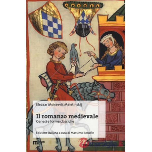 Romanzo medievale. Genesi e forme classiche (Il)