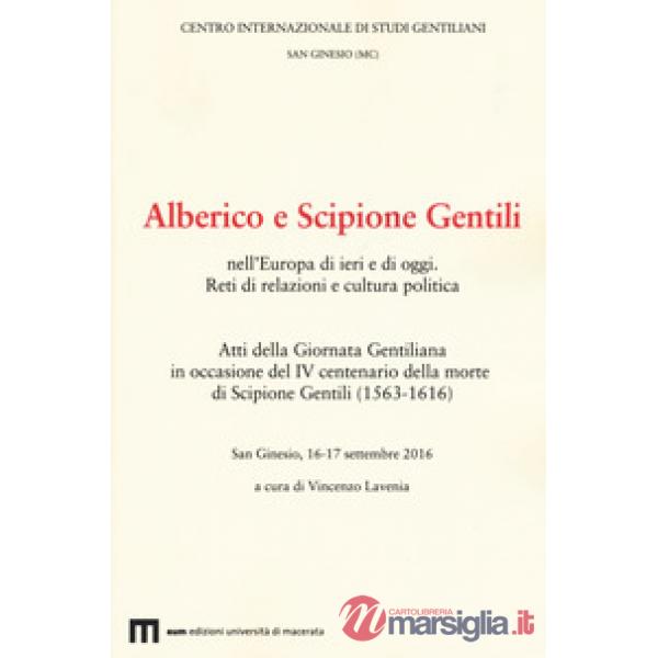 Atti della Giornata Gentiliana in occasione del IV centenario della morte di Scipione Gentili (1563-1616)