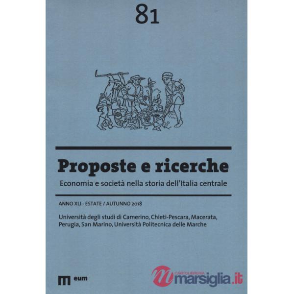 Proposte e ricerche. Economia e società nella storia dell'Italia centrale (2018). Vol. 81: Estate/Autunno