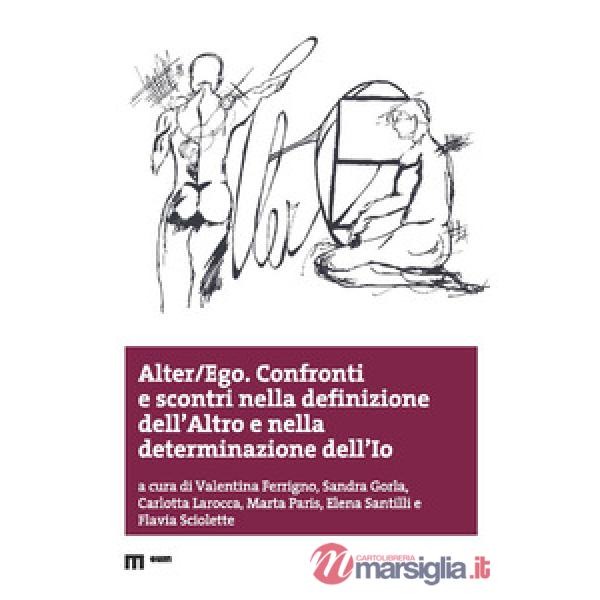 Alter/ego. Confronti e scontri nella definizione dell'altro
