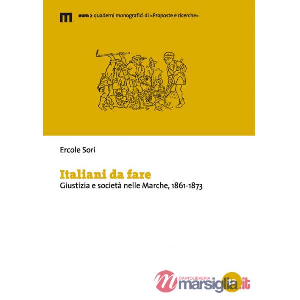 Italiani da fare. Giustizia e società nelle Marche, 1861-1873