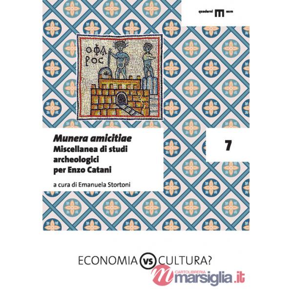 Munera amicitiae. Miscellanea di studi archeologici per Enzo Catani