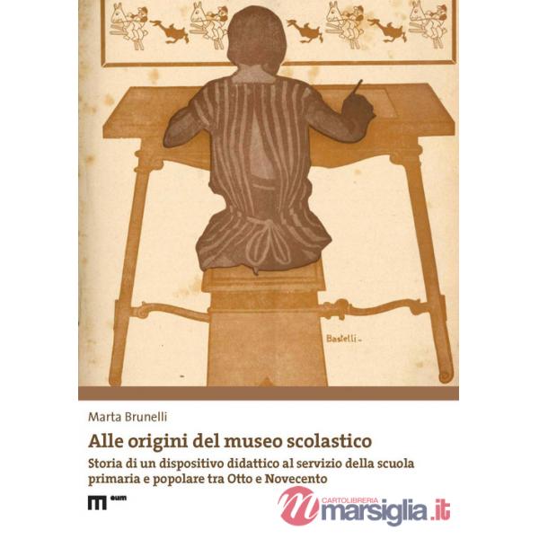 Alle origini del museo scolastico. Storia di un dispositivo didattico al servizio della scuola primaria e popolare tra Otto e No