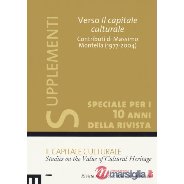 Capitale culturale: Studies on the value of cultural heritage (2020) (Il). Vol. 1: Verso il capitale culturale. Contributi di Ma