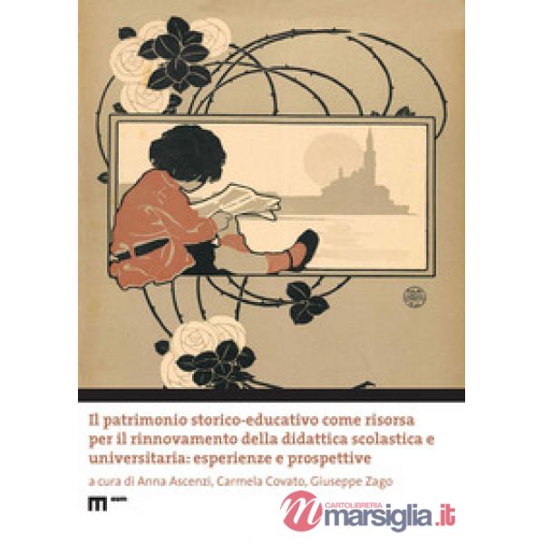 Patrimonio storico-educativo come risorsa per il rinnovamento della didattica scolastica e universitaria: esperienze e prospetti