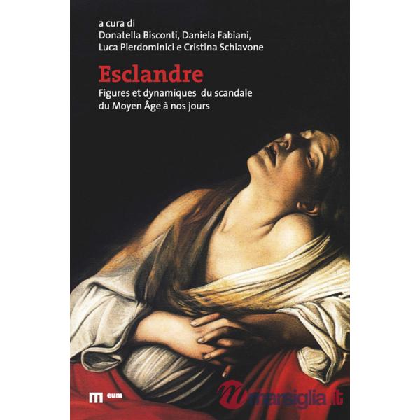 Esclandre. Figures et dynamiques du scandale du Moyen Âge à nos jours