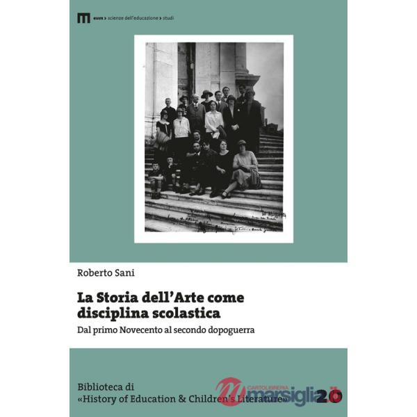 Storia dell'arte come disciplina scolastica. Dal primo Novecento al secondo dopoguerra (La)