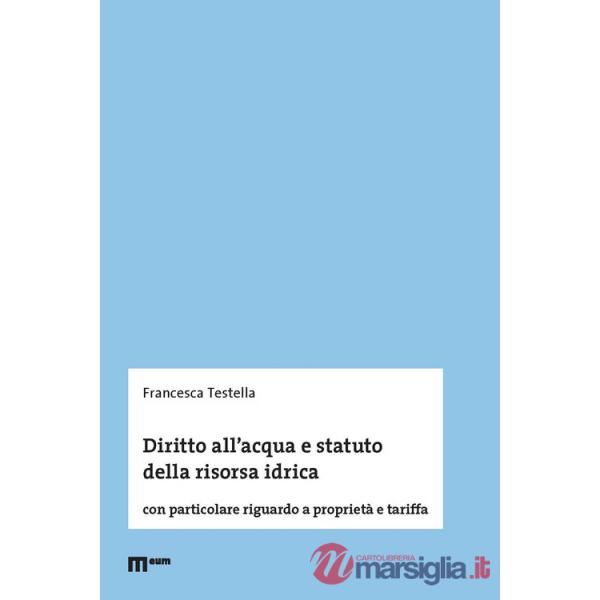 Diritto all'acqua e statuto della risorsa idrica. Con particolare riguardo a proprietà e tariffa