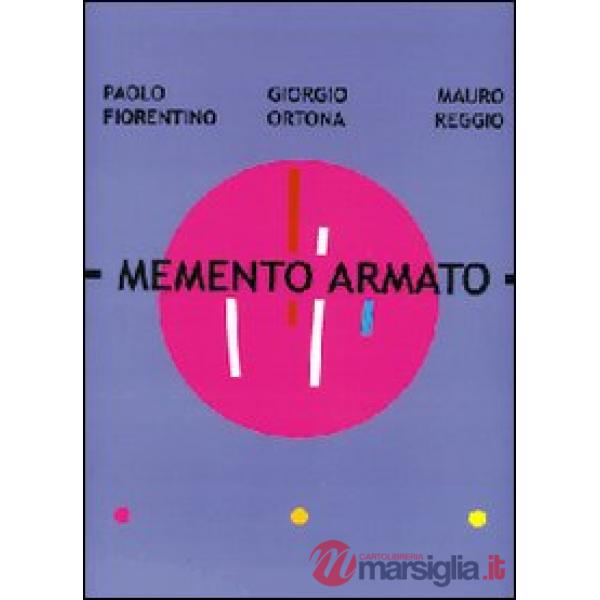 Memento armato. Catalogo della mostra (Milano, 7 febbraio-2 marzo 2008). Ediz. italiana e inglese