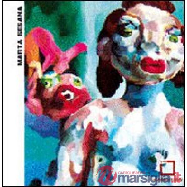 Marta Sesana. Catalogo della mostra. Ediz. italiana e inglese