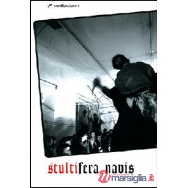 Stultifera navis. Catalogo della mostra (Milano, 1-27 febbraio 2008). Ediz. ital