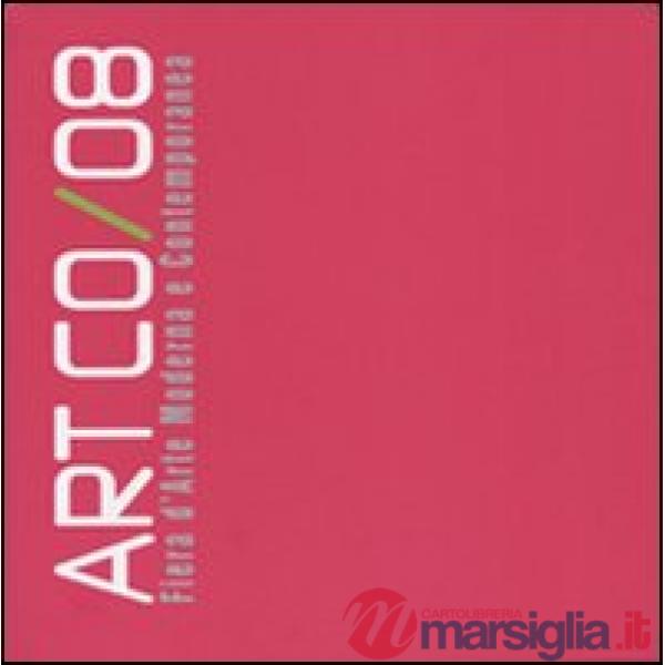Art'co/08. Fiera d'arte moderna e contemporanea. Catalogo della mostra (Erba, 16