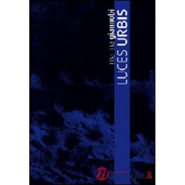 Luces urbis. Catalog della mostra (Lecce, 27 giugno-25 uglio 2008). Ediz. ingles