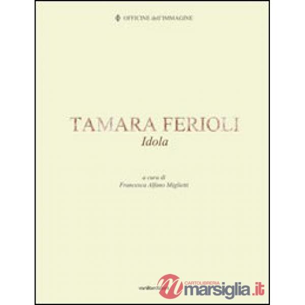 Tamara Ferioli. Idola. Ediz. multilingue