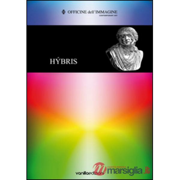 Hýbris. La dismisura come pratica di comunicazione. Ediz. illustrata