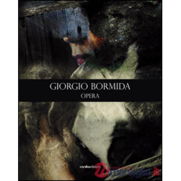 Giorgio Bormida. Opera. Ediz. multilingue