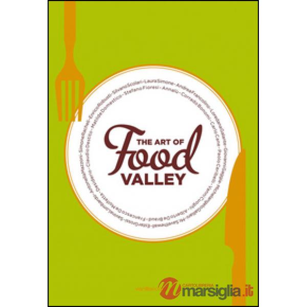 Art of food valley. Ediz. illustrata (The)