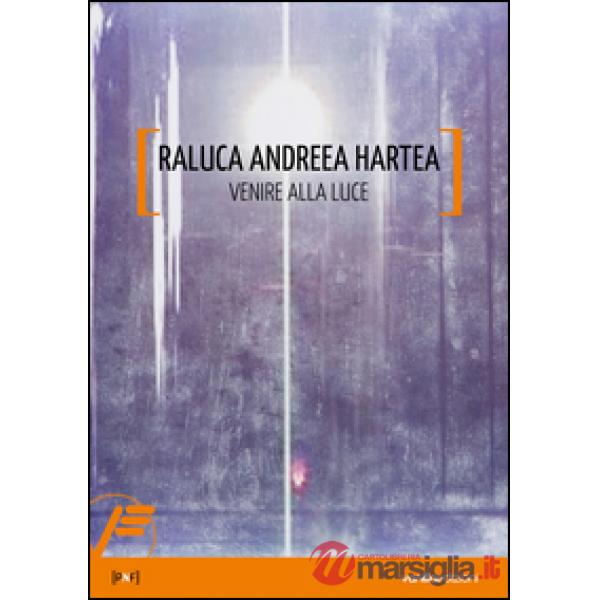 Raluca Andreea Hartea. Venire alla luce