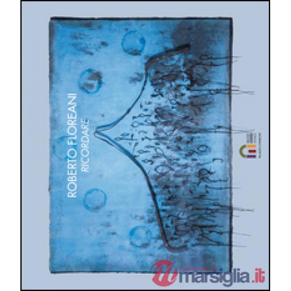 Roberto Floreani. Ricordare. Ediz. italiana e inglese