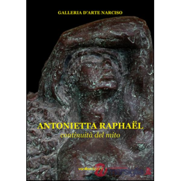 Antonietta Raphaël. Continuità del mito