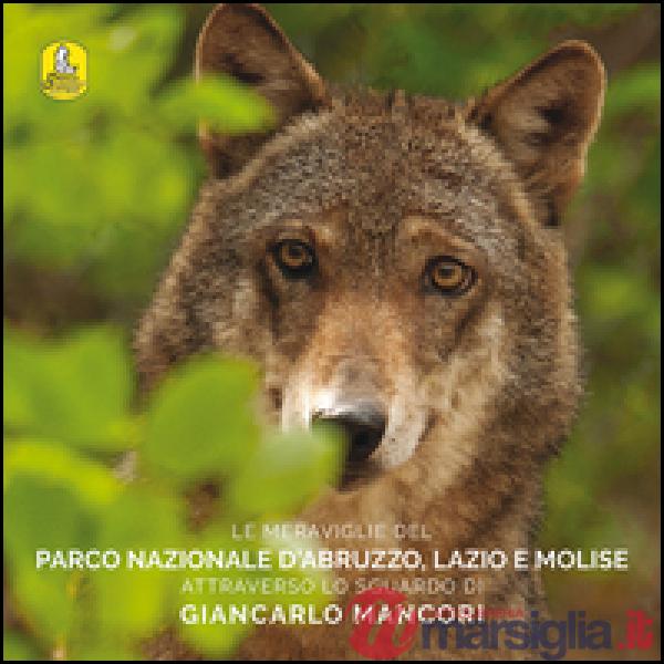 Meraviglie del parco nazionale d'Abruzzo, Lazio e Molise attraverso lo sguardo d