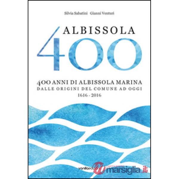 Albissola 400. 400 anni di Albissola Marina dalle origini del comune ad oggi (16