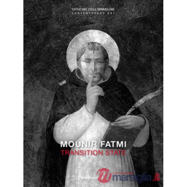 Mounir Fatmi. Transition State. Catalogo della mostra (Milano, 26 ottobre 2017-7