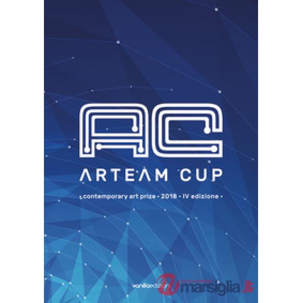 Arteam Cup. Contemporary art price 2018. 4ª edizione. Catalogo della mostra (For