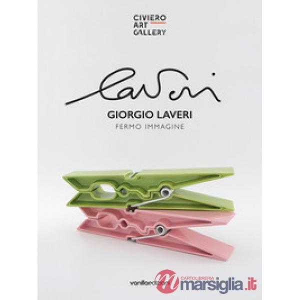 Giorgio Laveri. Fermo immagine. Catalogo della mostra (Diano Marina, 10 novembre