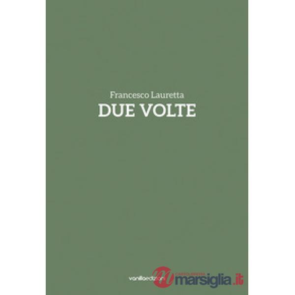 Francesco Lauretta. Due volte. Catalogo della mostra (Milano, 20 settembre-20 ot