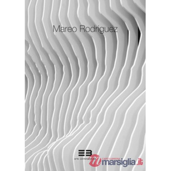 Mareo Rodriguez. Expansion. Catalogo della mostra (Brescia, 10 novembre 2018-10 