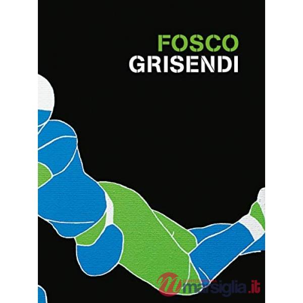 Fosco Grisendi. Ediz. italiana e inglese