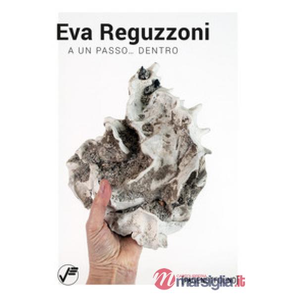 Eva Reguzzoni. A un passo... dentro. Ediz. illustrata