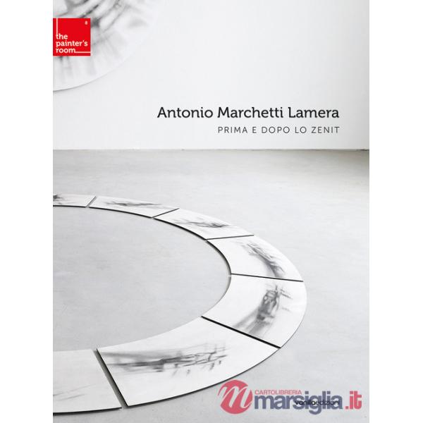 Antonio Marchetti Lamera. Prima e dopo lo Zenit. Ediz. italiana e inglese