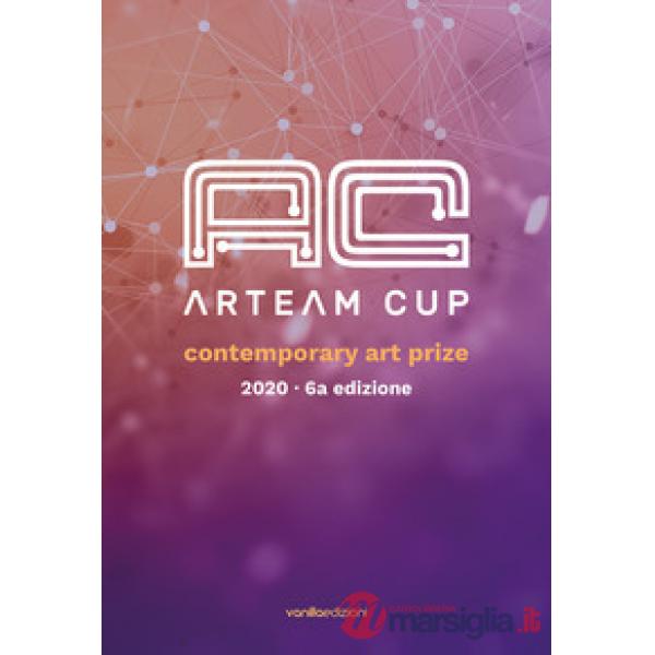 Arteam Cup 2020. Contemporary Art Prize. Ediz. illustrata