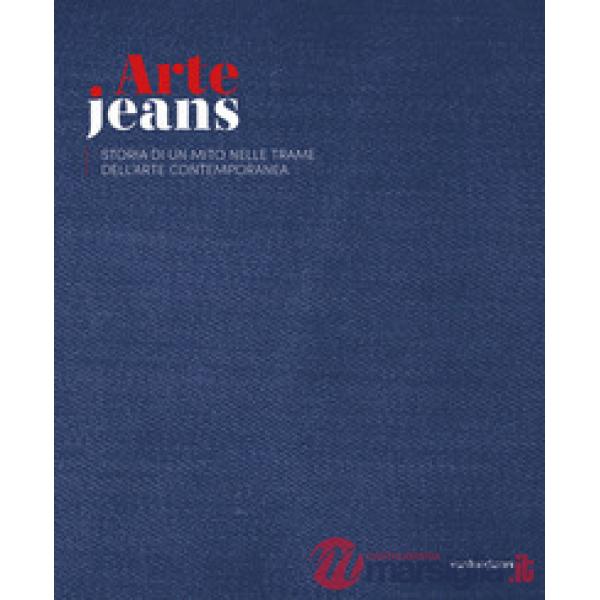ArteJeans 2021. Storia di un mito nelle trame dell'arte contemporanea. Ediz. italiana e inglese